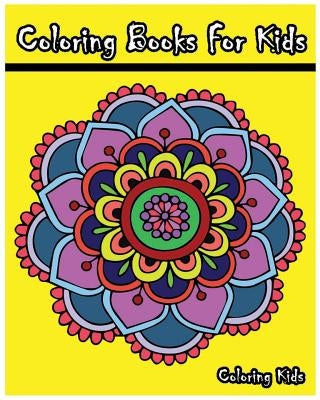 Coloring Books For Kids: +100 Mandala Coloring Pages by Coloring Kids