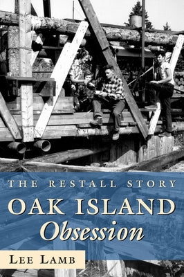Oak Island Obsession: The Restall Story by Lamb, Lee