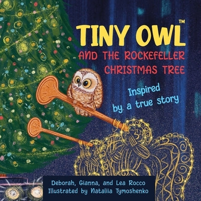 Tiny Owl and the Rockefeller Christmas Tree by Tymoshenko, Nataliia