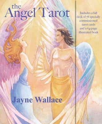 The Angel Tarot: Includes a Full Deck of 78 Specially Commissioned Tarot Cards and a 64-Page Illustrated Book [With Guidebook] by Wallace, Jayne