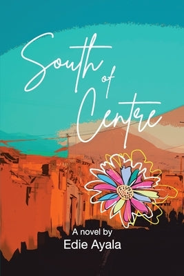 South of Centre by Ayala, Edie