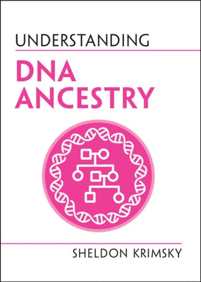 Understanding DNA Ancestry by Krimsky, Sheldon