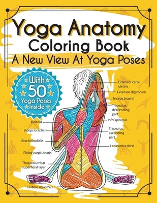 Yoga Anatomy Coloring Book: A New View At Yoga Poses by Rochester, Elizabeth J.