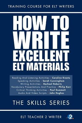 How To Write Excellent ELT Materials: The Skills Series by Cunningham, Sarah