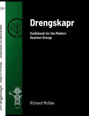 Drengskapr: Guidebook for the Modern Heathen Drengr by McGee, Richard