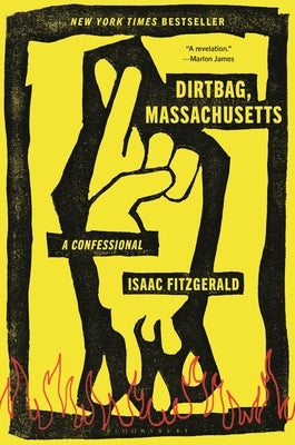 Dirtbag, Massachusetts: A Confessional by Fitzgerald, Isaac