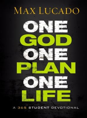 One God, One Plan, One Life: A 365 Devotional by Lucado, Max