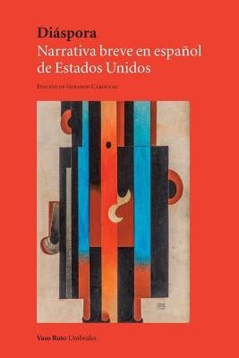 Diáspora: Narrativa breve en español de Estados Unidos by C&#225;rdenas, Gerardo