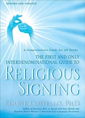 Religious Signing: A Comprehensive Guide for All Faiths by Costello, Elaine