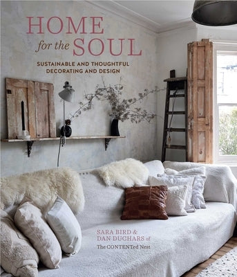 Home for the Soul: Sustainable and Thoughtful Decorating and Design by Bird, Sara