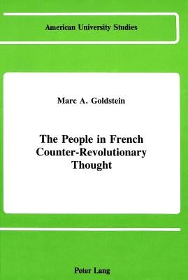 The People in French Counter-Revolutionary Thought by Goldstein, Marc A.