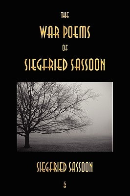 The War Poems of Siegfried Sassoon by Sassoon, Siegfried