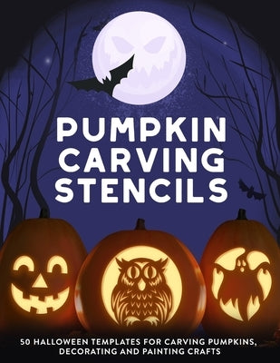 Pumpkin Carving Stencils: 50 Halloween Templates for Carving Pumpkins, Decorating and Painting Crafts by Jack O Pattern Press