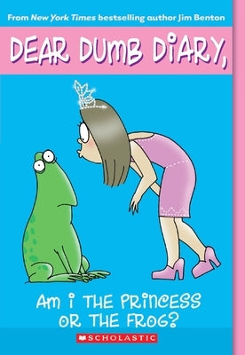 Am I the Princess or the Frog? (Dear Dumb Diary #3): Am I the Princess or the Frog? Volume 3 by Benton, Jim