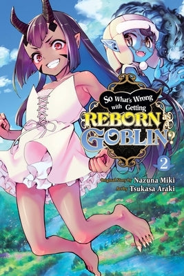 So What's Wrong with Getting Reborn as a Goblin?, Vol. 2 by Miki, Nazuna