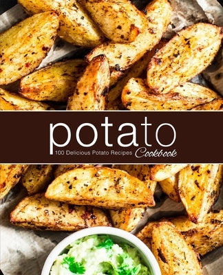 Potato Cookbook: 100 Delicious Potato Recipes by Press, Booksumo