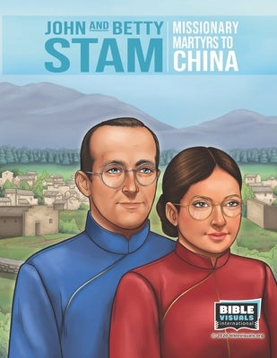 John and Betty Stam: Missionary Martyrs to China by Weitzel, Karen E.