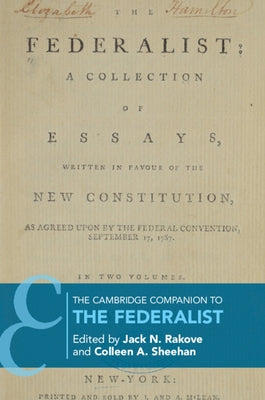 The Cambridge Companion to the Federalist by Rakove, Jack N.