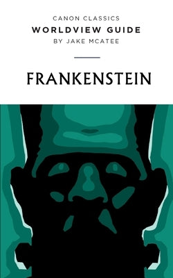 Worldview Guide for Frankenstein by Jake, McAtee