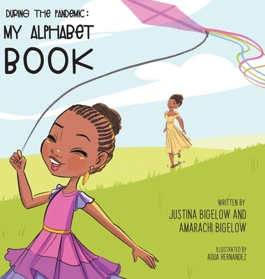 During the Pandemic: My Alphabet Book by Bigelow, Justina