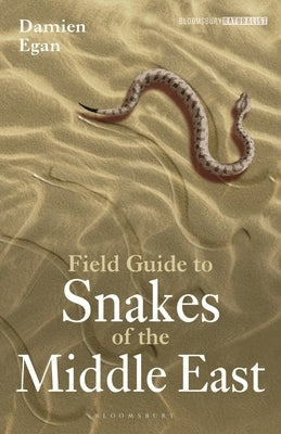Field Guide to Snakes of the Middle East by Egan, Damien