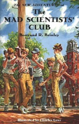 The New Adventures of the Mad Scientists' Club by Brinley, Bertrand R.