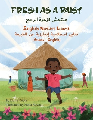 Fresh as a Daisy - English Nature Idioms (Arabic-English) by Costa, Diane