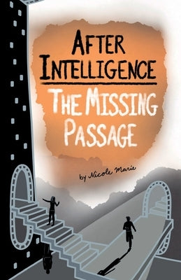After Intelligence: The Missing Passage by Marie, Nicole