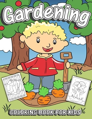 Gardening Coloring Book for Kids: Children's Fruit & Vegetable Garden Theme Coloring Pages for Preschool & Elementary Little Boys & Girls Ages 4-8 by Busy Bee Coloring