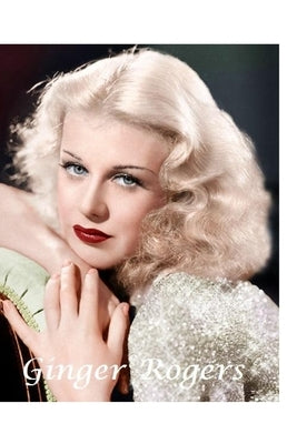 Ginger Rogers: The Shocking Truth! by Harrison, Harry