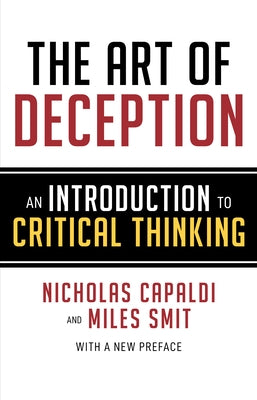 The Art of Deception: An Introduction to Critical Thinking by Capaldi, Nicholas