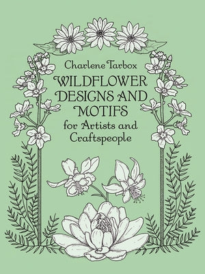Wildflower Designs and Motifs for Artists and Craftspeople by Tarbox, Charlene
