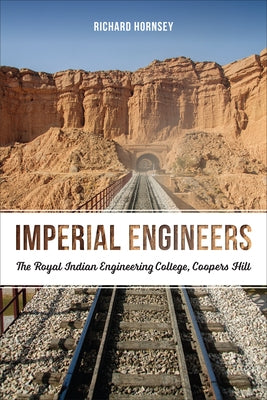 Imperial Engineers: The Royal Indian Engineering College, Coopers Hill by Hornsey, Richard