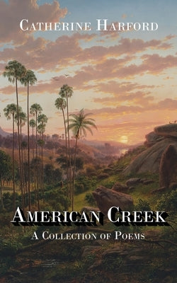 American Creek: A Collection of Poems by Harford, Catherine