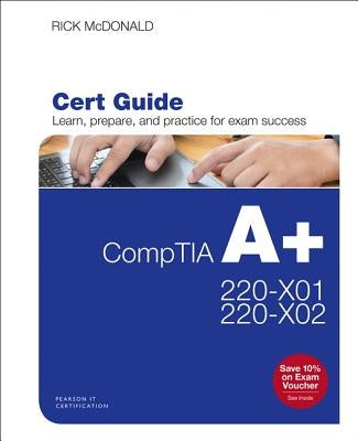 Comptia A+ Core 1 (220-1001) and Core 2 (220-1002) Cert Guide by McDonald, Rick