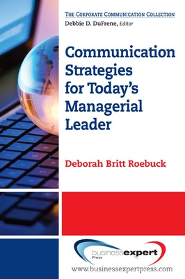 Communication Strategies for Today's Managerial Leader by Roebuck, Deborah Britt