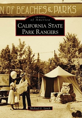 California State Park Rangers by Lynch, Michael G.