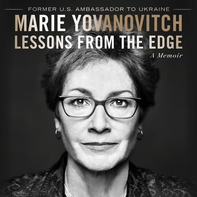 Lessons from the Edge: A Memoir by Yovanovitch, Marie