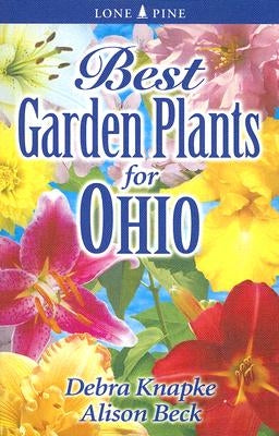 Best Garden Plants for Ohio by Knapke, Debra