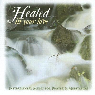 Healed in Your Love CD by Bouchard, Denny