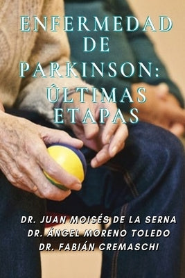 Enfermedad De Parkinson: Últimas Etapas by &#193;ngel Moreno Toledo