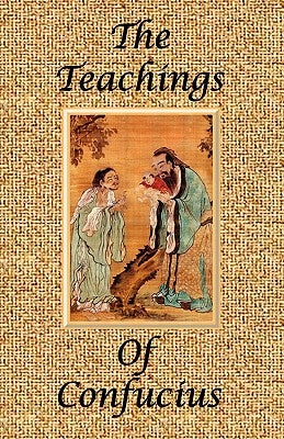 The Teachings of Confucius - Special Edition by Legge, James