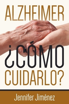 Alzheimer: Cómo cuidarlo? by Jimenez, Jennifer