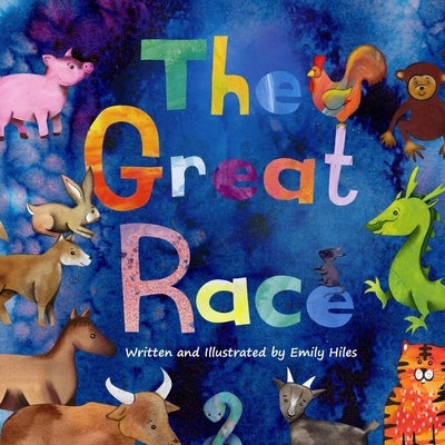 The Great Race: The Story of the Chinese Zodiac by Hiles, Emily