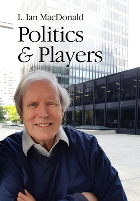 Politics & Players by MacDonald, L. Ian