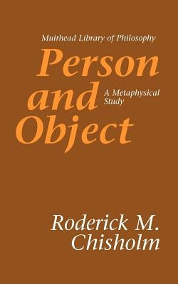 Person and Object: A Metaphysical Study by Chisholm, Roderick M.