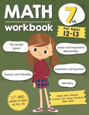 Math Workbook Grade 7 (Ages 12-13): A 7th Grade Math Workbook For Learning Aligns With National Common Core Math Skills by Tuebaah