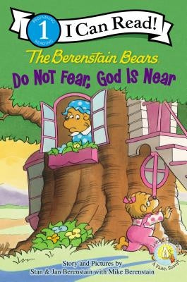 The Berenstain Bears, Do Not Fear, God Is Near: Level 1 by Berenstain, Stan