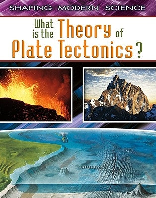 What Is the Theory of Plate Tectonics? by Saunders, Craig