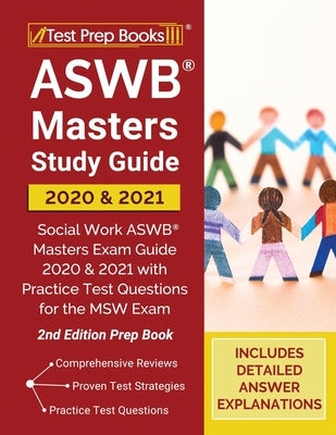 ASWB Masters Study Guide 2020 and 2021: Social Work ASWB Masters Exam Guide 2020 and 2021 with Practice Test Questions for the MSW Exam [2nd Edition P by Test Prep Books